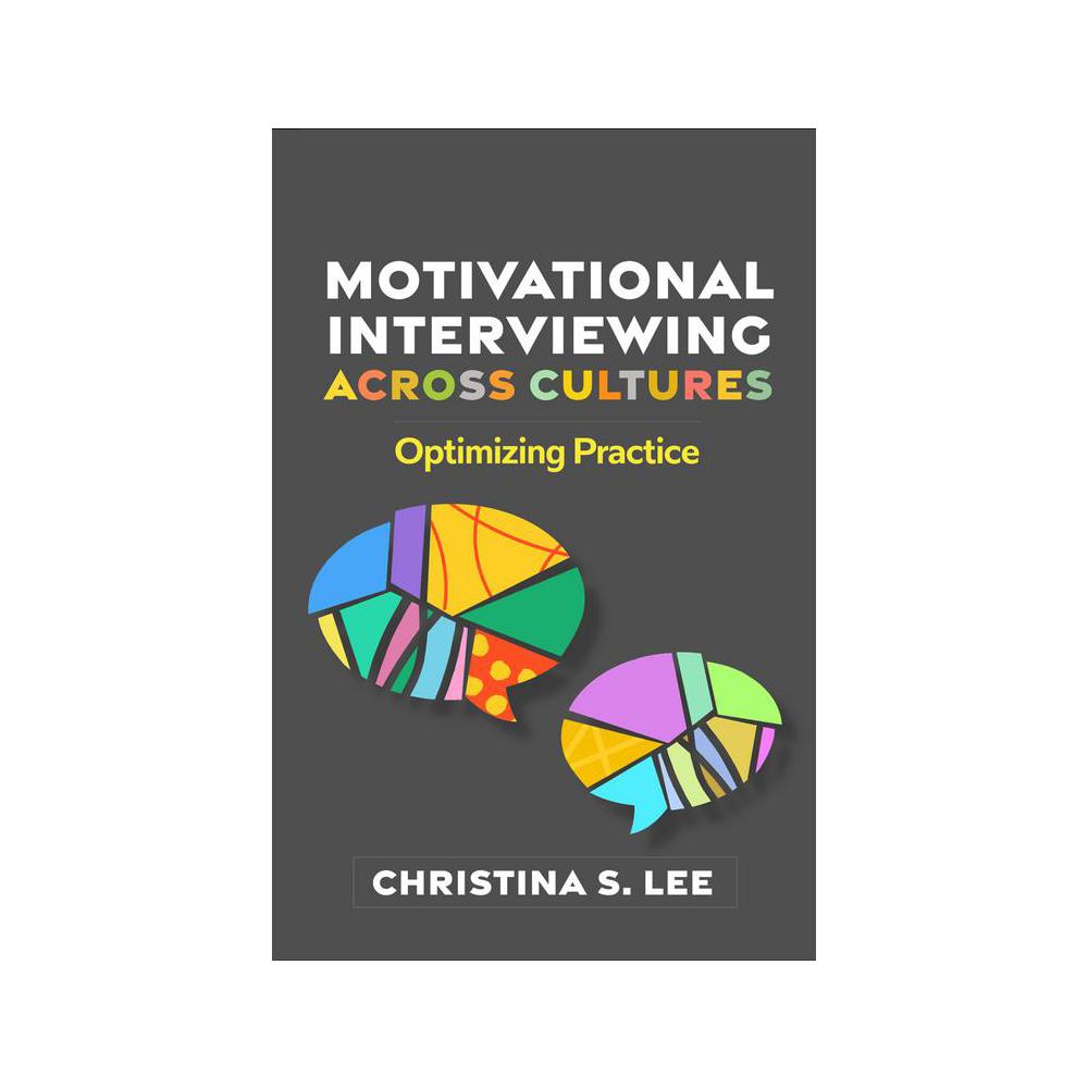 Lee, Motivational Interviewing across Cultures: Optimizing Practice, 9781462555857, Guilford Publications, 1st, Business, Books, 935339